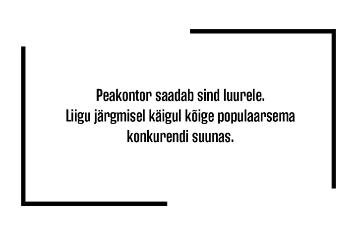 Erakonnakontor helistab: Peakorter saadab sind laursis. Liigu järgmisel käigul kõige populaarsema konkurendi suunas.